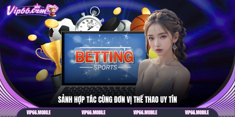 Sảnh hợp tác cùng đơn vị thể thao uy tín