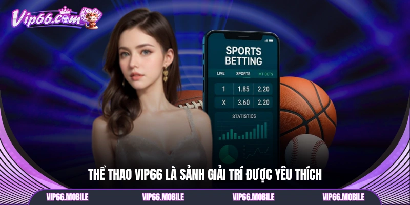 Thể thao VIP66 là sảnh giải trí được yêu thích